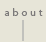 aboutabout